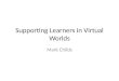 10 09-14 supporting learners in virtual worlds