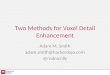 Two Methods for Voxel Detail Enhancement