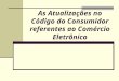 As atualizacoes no_codigo_do_consumidor_referentes_ao_comercio_eletronico_unifafibe_bebedouro
