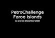 Presentation for PetroChallenge Faroe Islands 2010