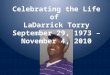 Celebrating the Life of LaDarrick Torry