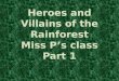 Heroes and villains of the rainforest