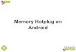 LCA13: Memory Hotplug on Android
