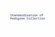 Standardization of Pedigree Collection Genetics of 