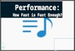 Performance: How Fast is Fast Enough?