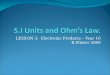 Electronic Productions - Year 10 - Lesson 3 - S.I Units And Ohms Law