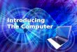 Introducing the computer
