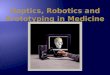 Haptics, robotics and prototyping in medicine 1