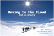 Moving to the Cloud - Risk vs. Reward