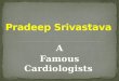 Pradeep Srivastava - Famous Cardiologists