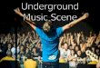 Underground Music Scene