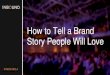 HOW TO TELL A BRAND STORY PEOPLE WILL LOVE [INBOUND 2014]