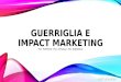 Guerriglia e impact marketing