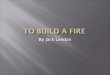 ALWG To Build a Fire