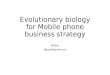 Evolutionary biology for mobile phone strategy