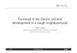 Cornered in the Centre: aid and development in a rough neighbourhood