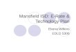 Mansfield ISD Technology Plan and E-Rate