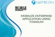 Mobilize Enterprise Applications using Titanium