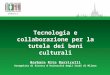 Tecnologia e collaborazione per la tutela dei beni culturali - Barbara Rita Barricelli