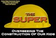 The Super; overseeing the construction of our kids