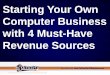 Preview Slides: Starting Your Own Computer Business with 4 Must-Have Revenue Sources