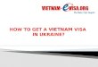 How to get a Vietnam visa in UKRAINE | Vietnam-Evisa.Org - Discount 15% with code: 9KT151