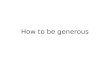 How To Be Generous