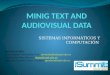 Minig text and audiovisual data