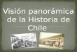 Vision panoramica de la historia de chile 6ºbàsico