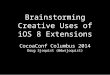 Brainstorming Creative Uses of iOS 8 Extensions / CocoaConf Columbus 2014
