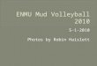 ENMU Mud Volleyball 2010 - Photos by Robin Haislett