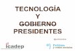Tecnología y gobierno presidentes by gutierrez carlos