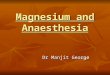 Magnesium and anaesthesia