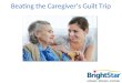 Beating the Caregiver’s Guilt Trip