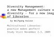A new Management culture of diversity: For a newimage of libraries by Wolfgang Kaiser