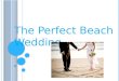 The Perfect Beach Wedding