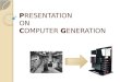 Presentation generation of coputer