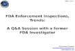 FDA Enforcement Inspections,Trends Q&A session with a Recent FDA Investigator