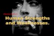 Human Strengths and Weaknesses