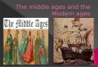 The Middle Ages and The Modern Times