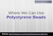 Where we can use polystyrene beads