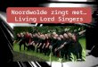 Noordwolde zingt met.. Living Lord Singers