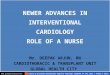 Newer advancements in interventional cardiology by DEEPAK ARJUN, RN,RM
