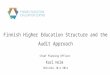 FINEEC: Finnish Higher Education Structure and the Audit Ap proach
