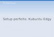 Setup Perfeito: Kubuntu Edgy - Leonardo Menezes Vaz