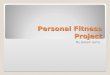 Personal  Fitness  Project  Joseph  Ijams
