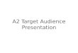 A2 Target Audience Presentation