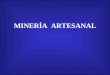 Mineria Artesanal