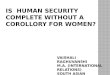 Is Human Security Complete Without A Corollary For  Women