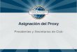 Asignacion de proxy - Para Presidentes y Secretarios de club